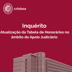 Inquérito | Atualização da Tabela de Honorários no âmbito do Apoio Judiciário